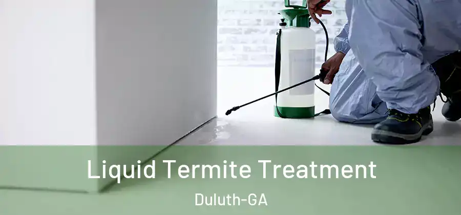 Liquid Termite Treatment Duluth-GA