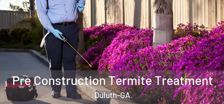 Pre Construction Termite Treatment Duluth-GA