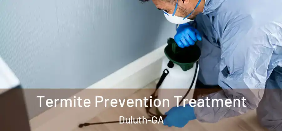 Termite Prevention Treatment Duluth-GA